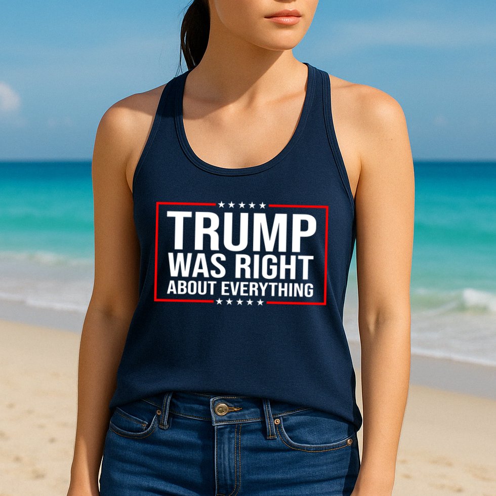 Trump Was Right About Everything Funny USA Womens Tank Top
