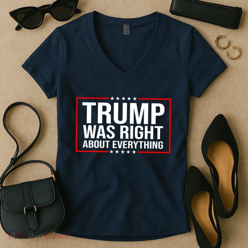 Trump Was Right About Everything Funny USA Women's V-Neck T-Shirt