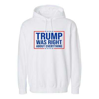 Trump Was Right About Everything Funny USA Garment-Dyed Fleece Hoodie