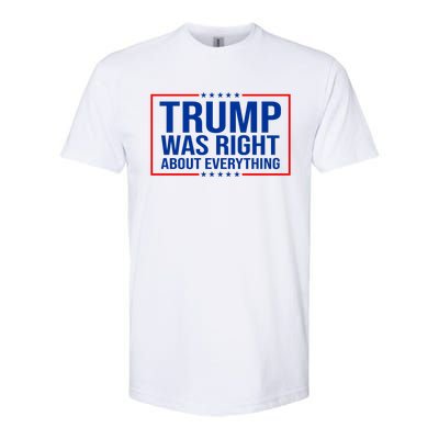 Trump Was Right About Everything Funny USA Softstyle CVC T-Shirt