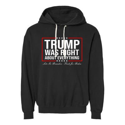 Trump Was Right About Everything LGBFJB LGB FJB Garment-Dyed Fleece Hoodie