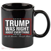 Trump Was Right About Everything LGBFJB LGB FJB 11oz C Handle Ceramic Mug