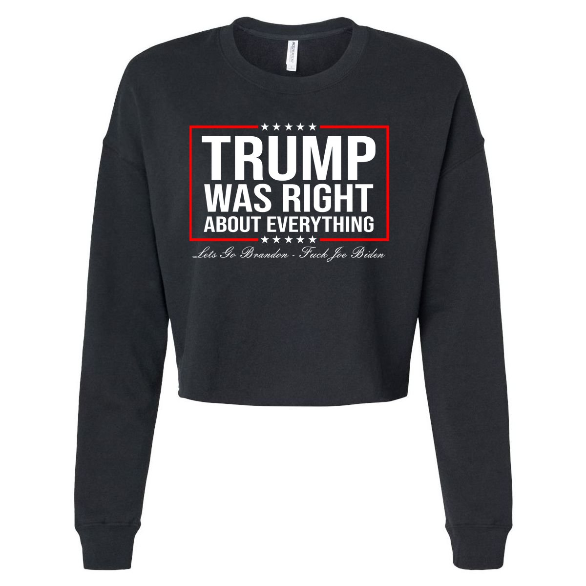 Trump Was Right About Everything LGBFJB LGB FJB Cropped Pullover Crew