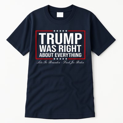 Trump Was Right About Everything LGBFJB LGB FJB Tall T-Shirt