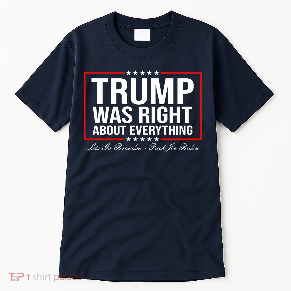 Trump Was Right About Everything LGBFJB LGB FJB Tall T-Shirt