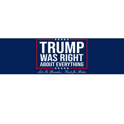 Trump Was Right About Everything LGBFJB LGB FJB Bumper Sticker