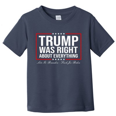 Trump Was Right About Everything LGBFJB LGB FJB Toddler T-Shirt