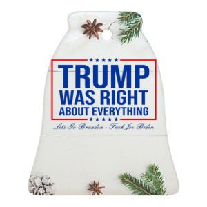 Trump Was Right About Everything LGBFJB LGB FJB Ceramic Bell Ornament