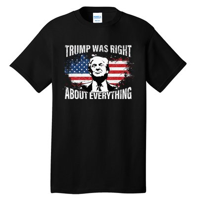 Trump Was Right About Everything Tall T-Shirt