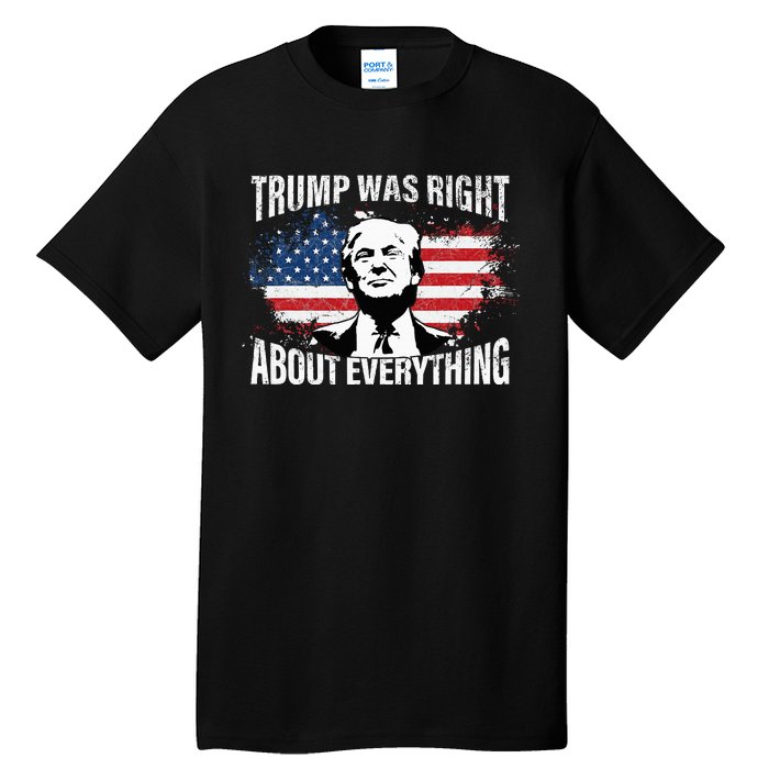 Trump Was Right About Everything Tall T-Shirt