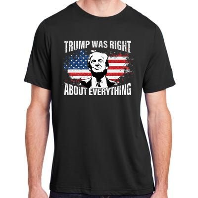 Trump Was Right About Everything Adult ChromaSoft Performance T-Shirt