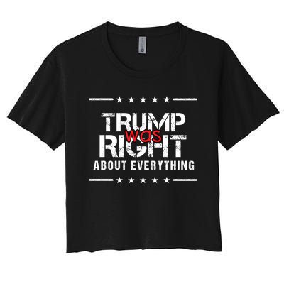 Trump Was Right About Everything, Pro Trump, Anti Biden, Republican Gift Women's Crop Top Tee