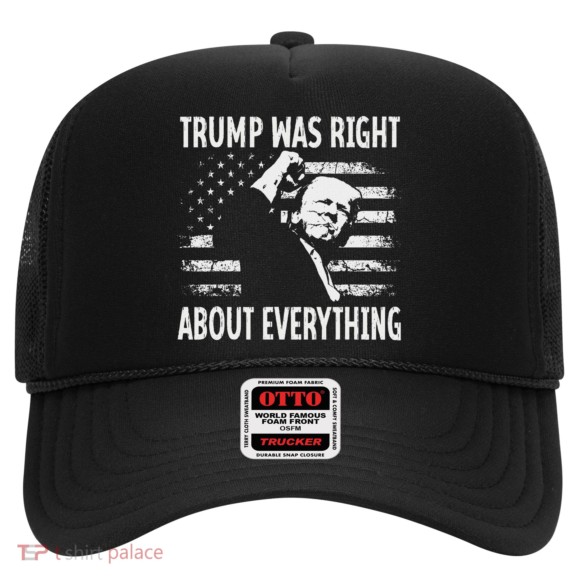 Trump Was Right About Everything American Flag 45 47 Trucker Hat