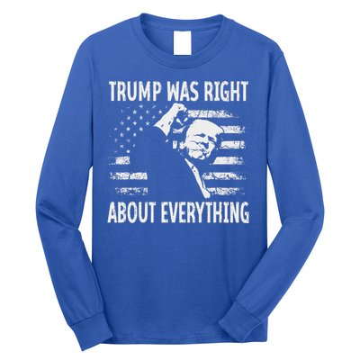 Trump Was Right About Everything American Flag 45 47 Long Sleeve Shirt