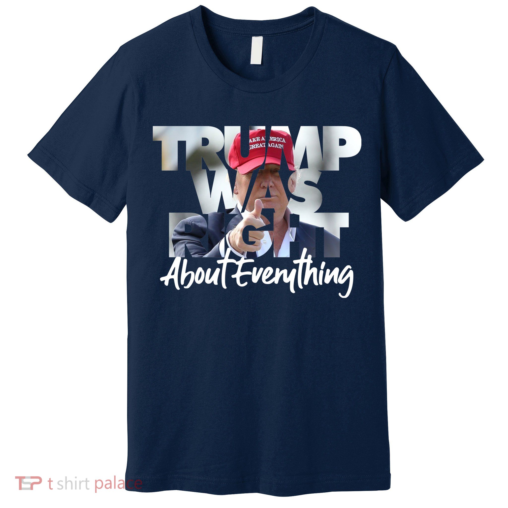 Trump Was Right About Everything Premium T-Shirt