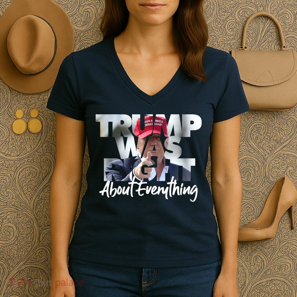 Trump Was Right About Everything Women's V-Neck T-Shirt
