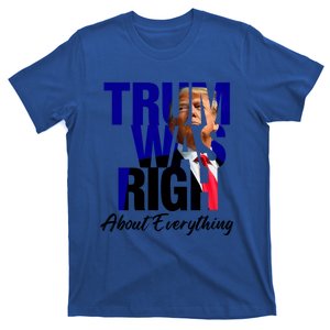 Trump Was Right About Everything Gift T-Shirt