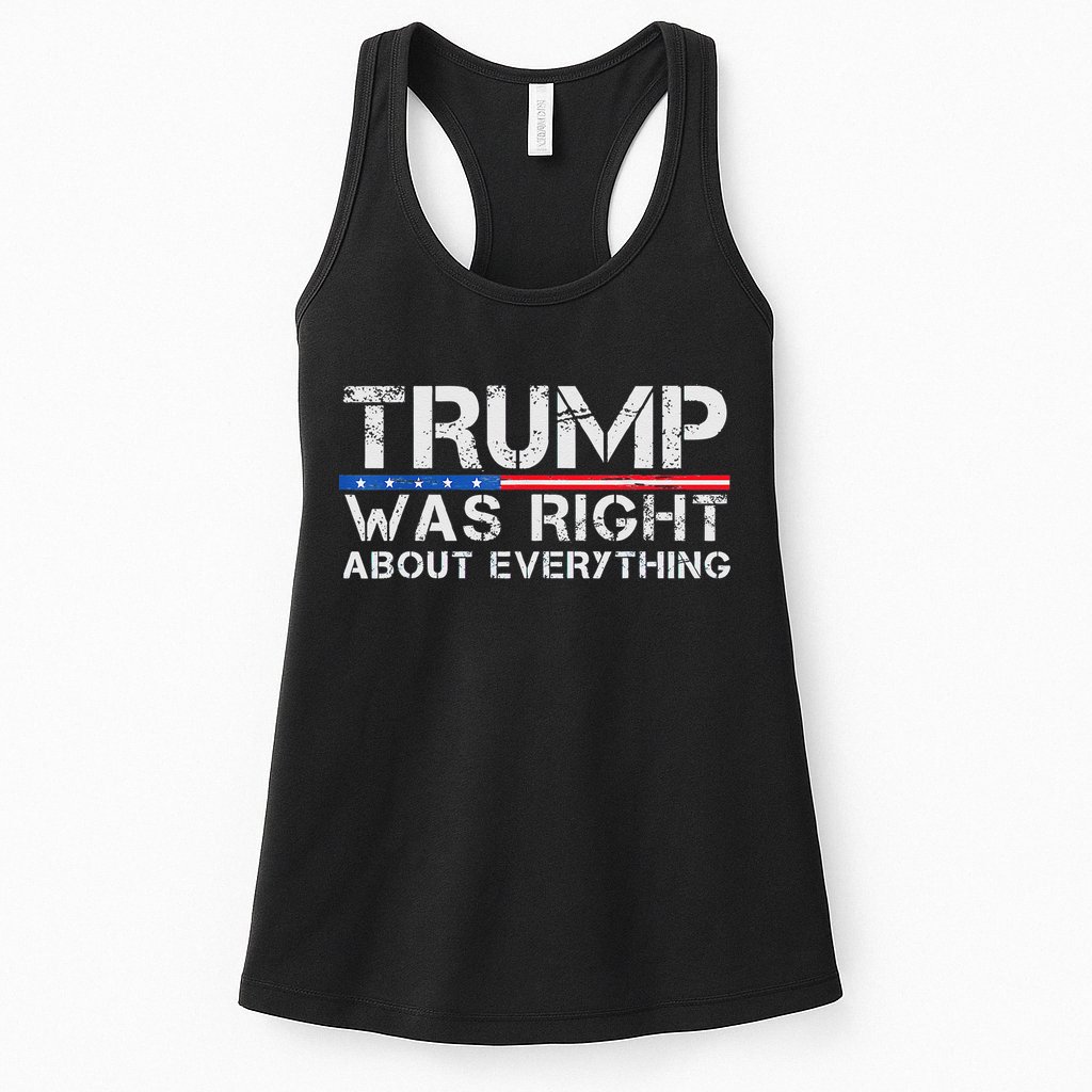 trump was right about everything Gift Womens Tank Top