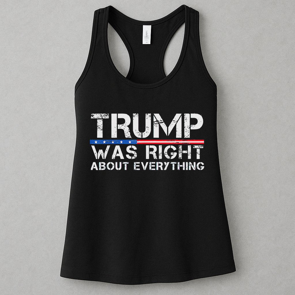 trump was right about everything Gift Womens Tank Top