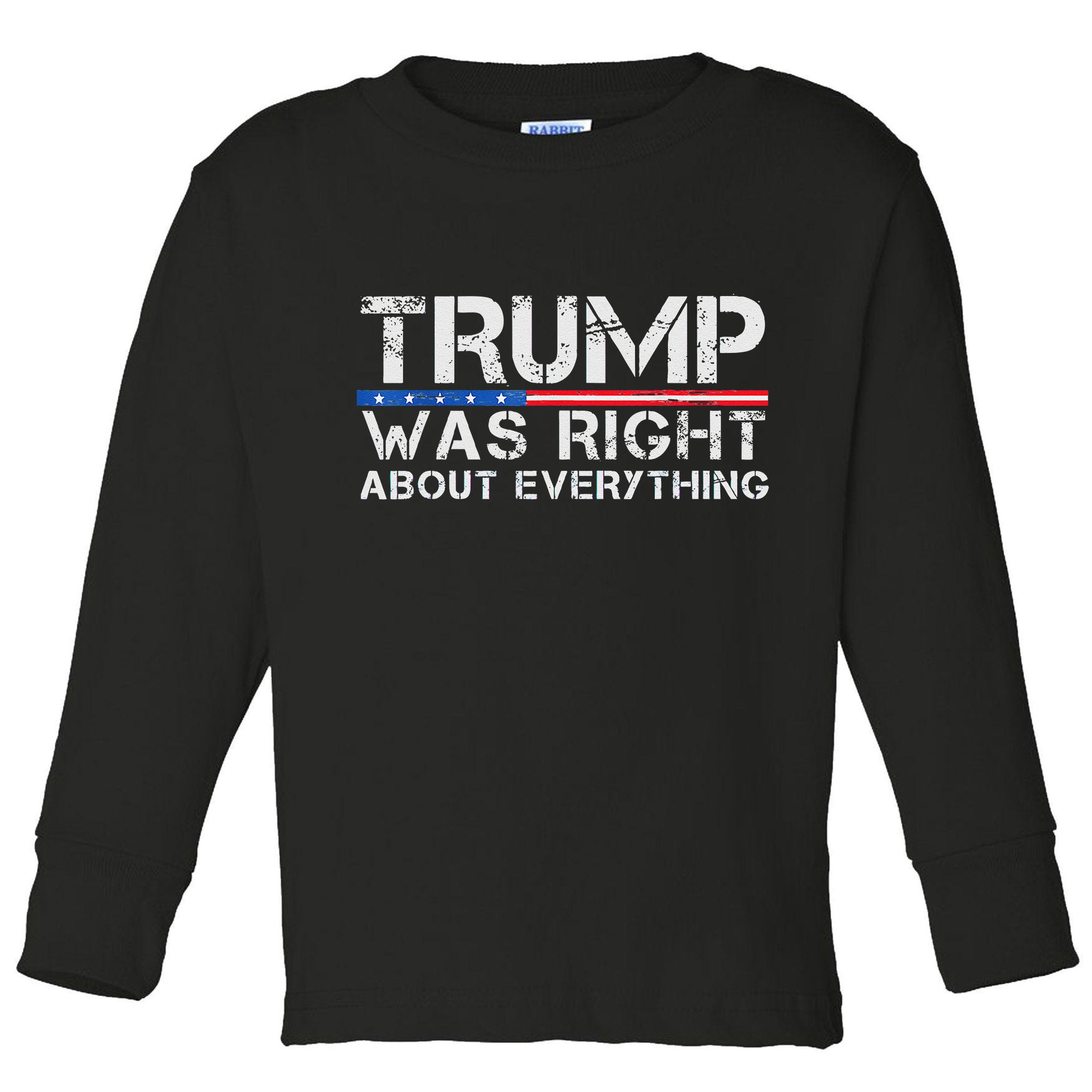 trump was right about everything Gift Toddler Long Sleeve Shirt
