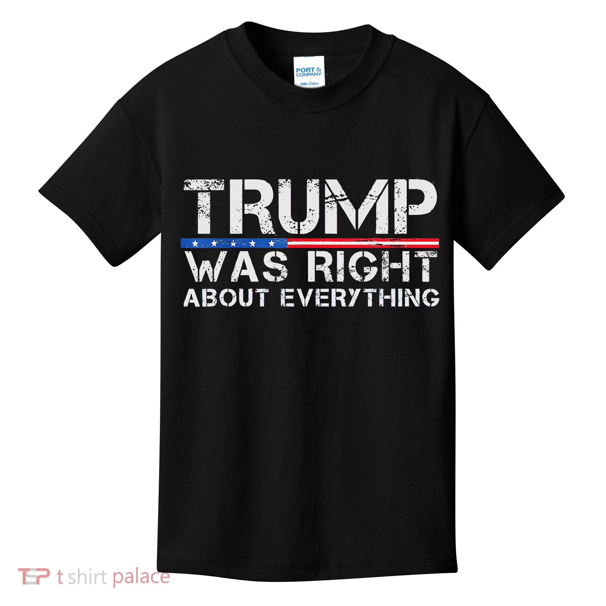 trump was right about everything Gift Kids T-Shirt