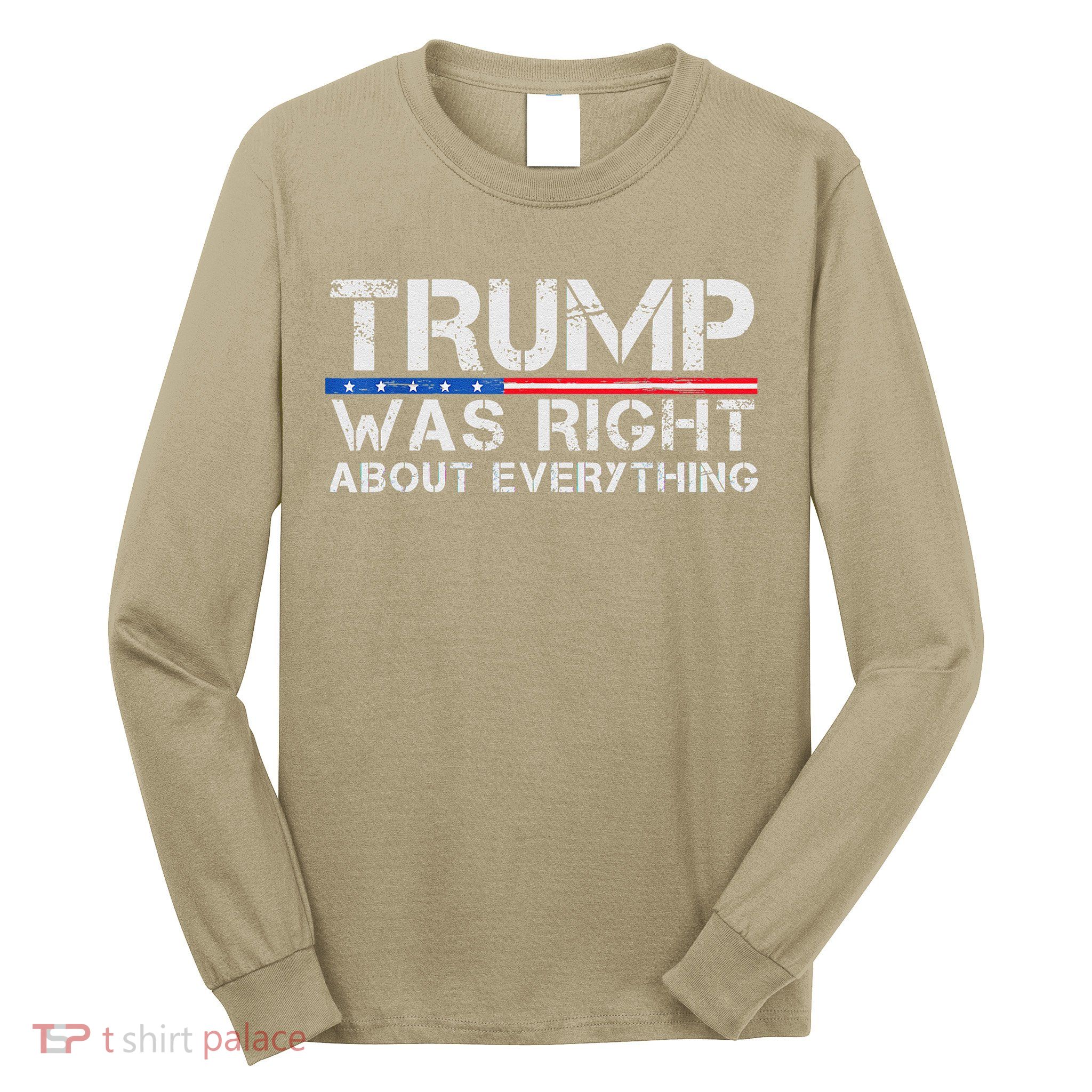trump was right about everything Gift Long Sleeve Shirt