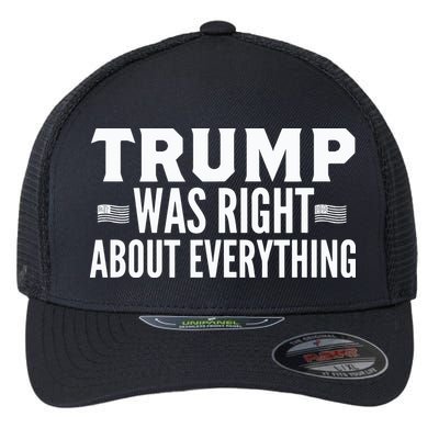 Trump Was Right About Everything Rally Flexfit Unipanel Trucker Cap