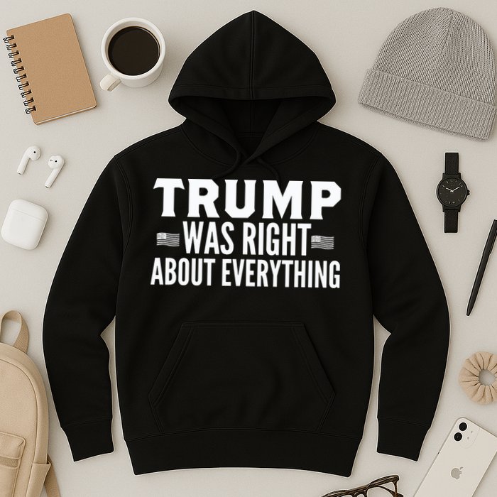 Trump Was Right About Everything Rally Hoodie