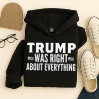 Trump Was Right About Everything Rally Hoodie