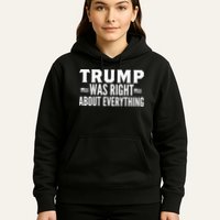 Trump Was Right About Everything Rally Hoodie
