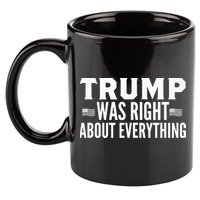 Trump Was Right About Everything Rally 11oz C Handle Ceramic Mug