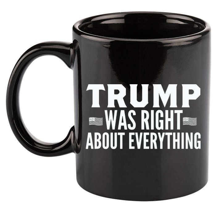 Trump Was Right About Everything Rally 11oz C Handle Ceramic Mug