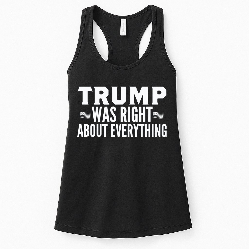 Trump Was Right About Everything Rally Womens Tank Top