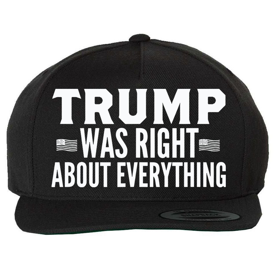 Trump Was Right About Everything Rally Wool Snapback Cap
