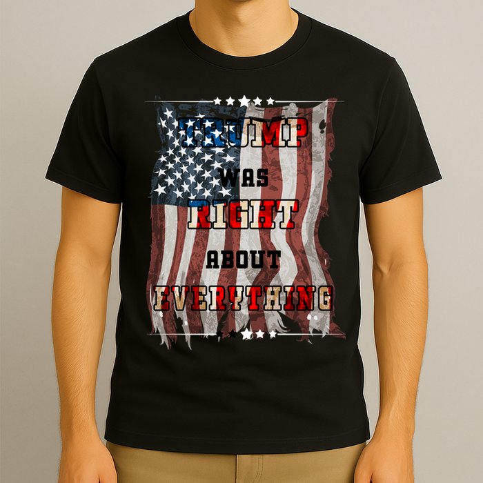 Trump Was Right About Everything USA Flag T-Shirt