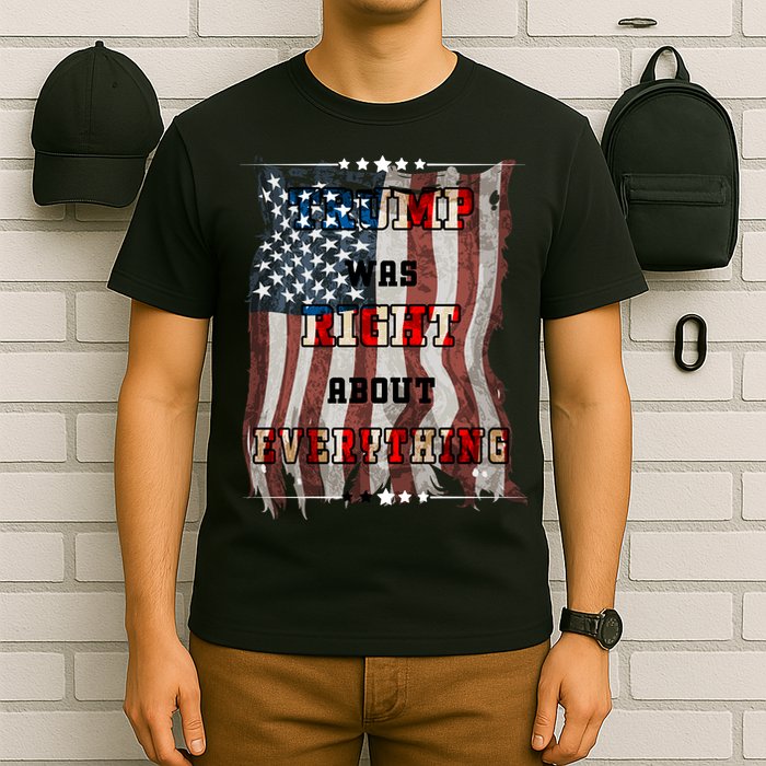 Trump Was Right About Everything USA Flag T-Shirt