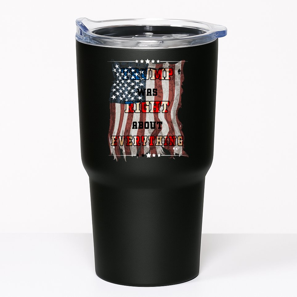 Trump Was Right About Everything USA Flag Tumbler