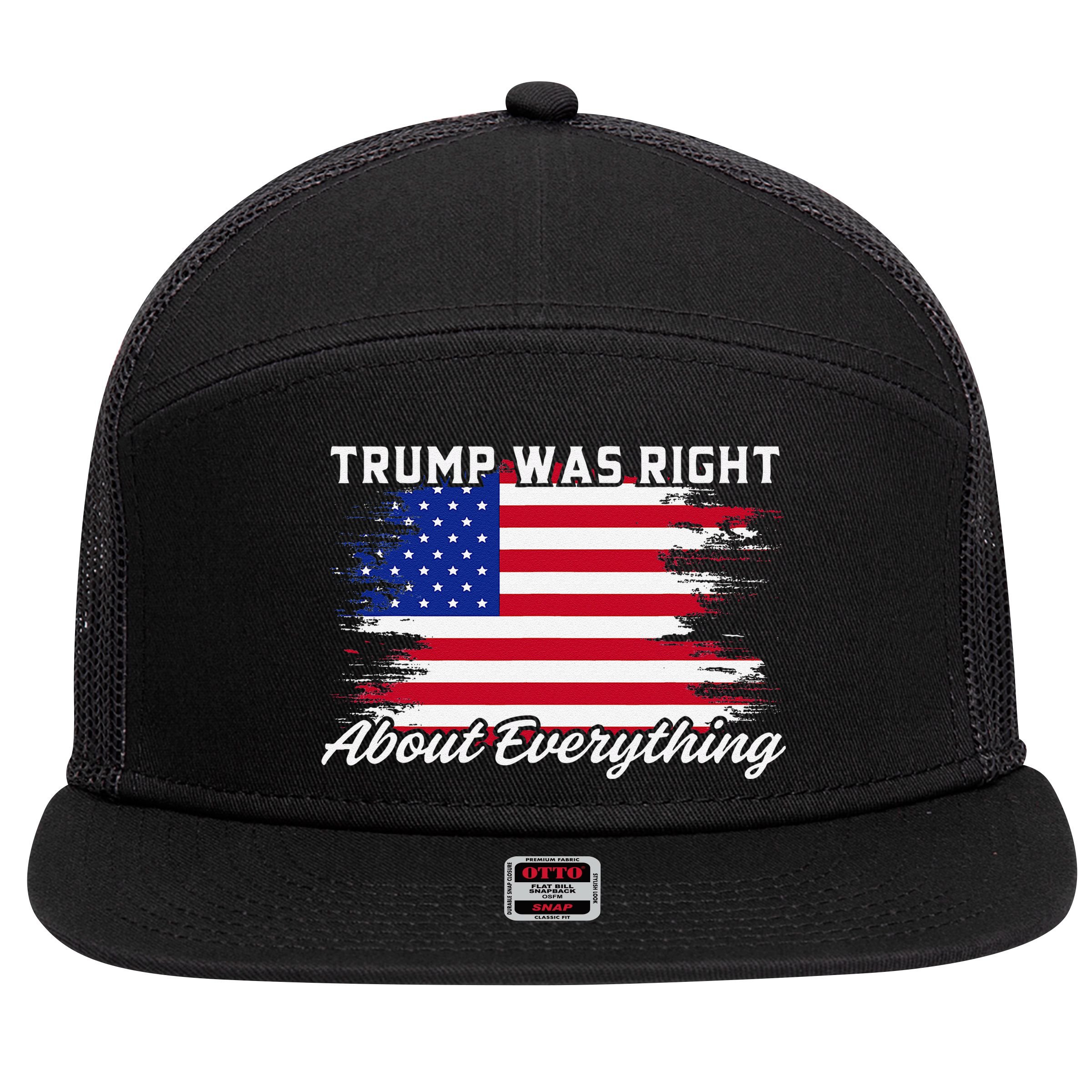 Trump Was Right About Everything President Flag Statement 7 Panel Mesh Trucker Snapback Hat