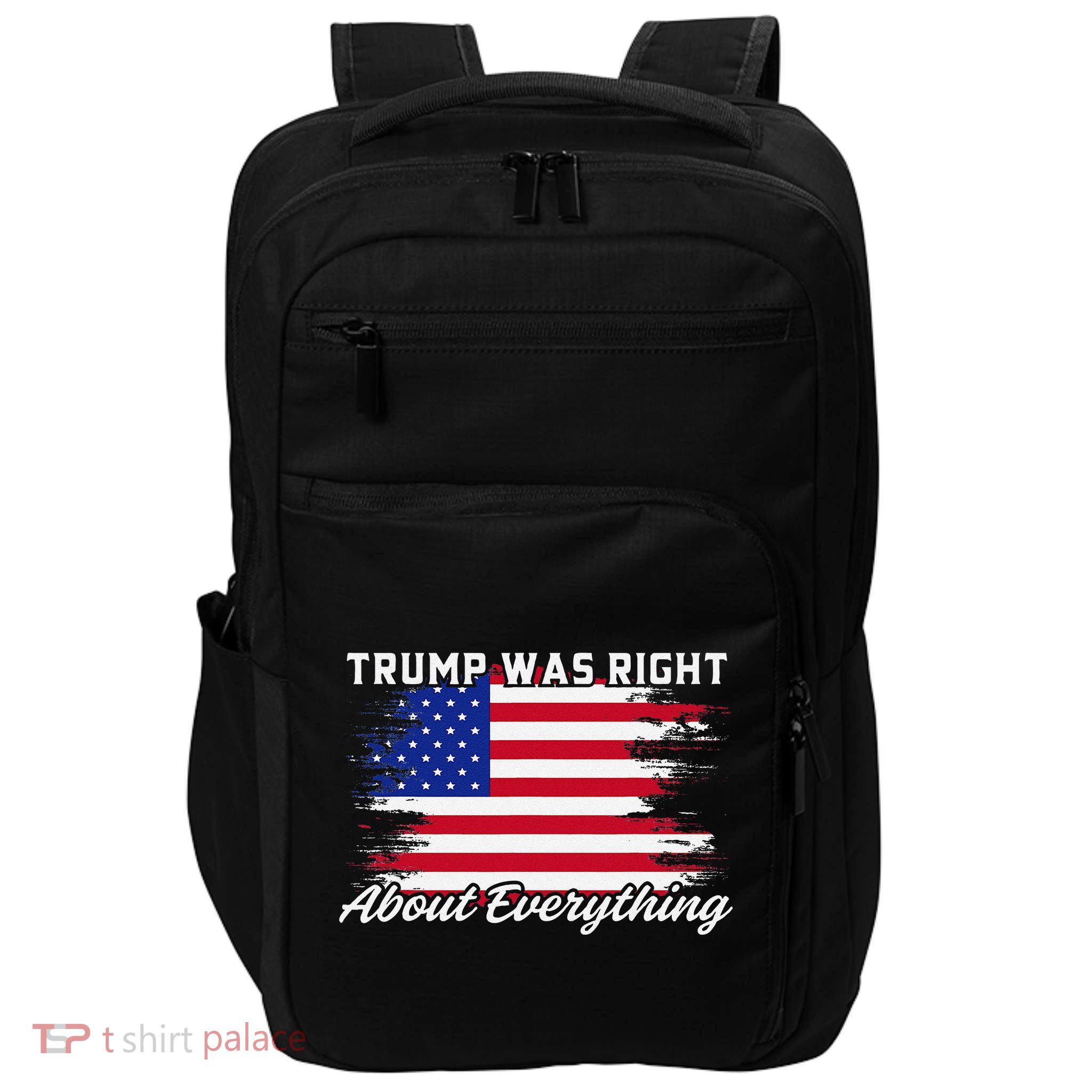 Trump Was Right About Everything President Flag Statement Impact Tech Backpack