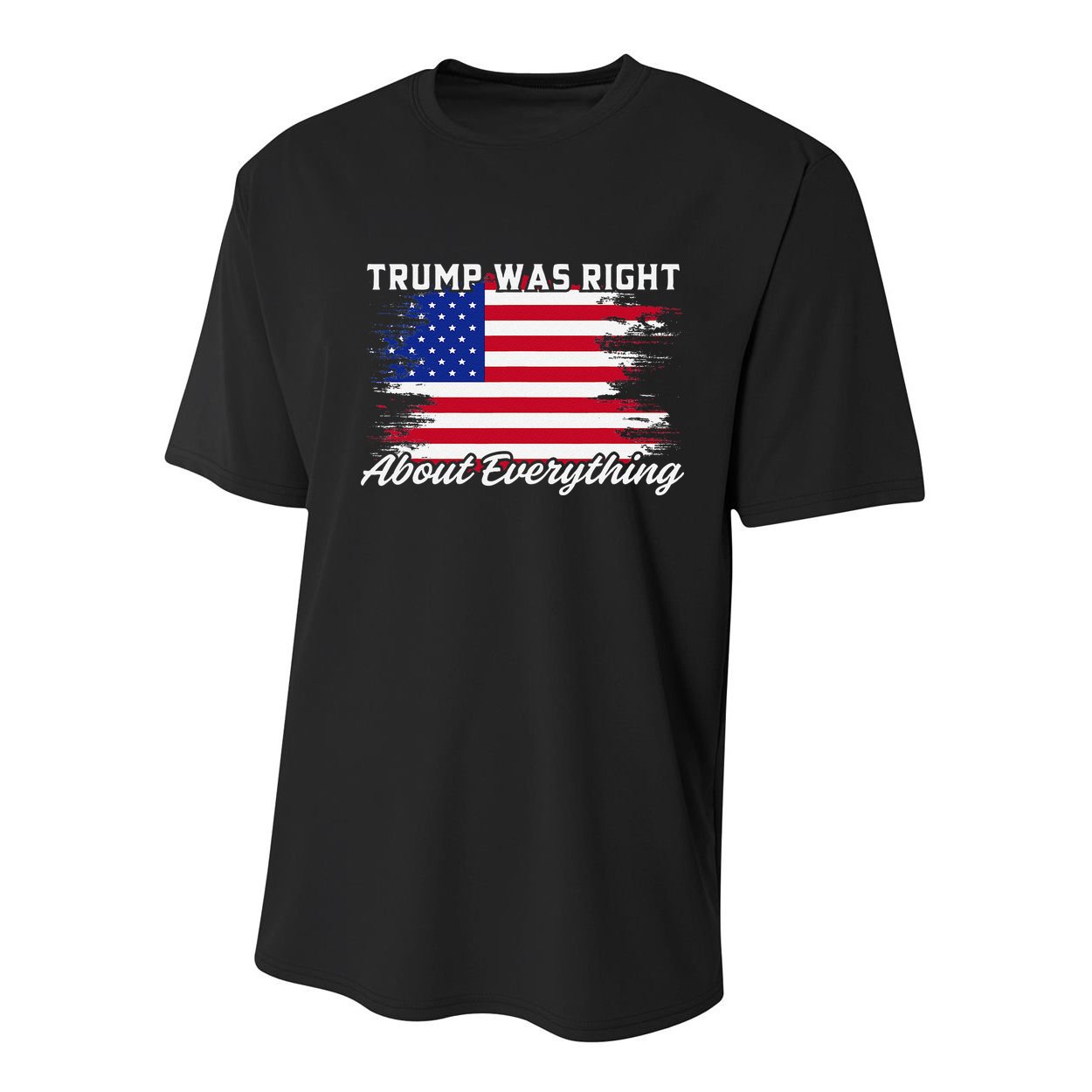 Trump Was Right About Everything President Flag Statement Youth Performance Sprint T-Shirt