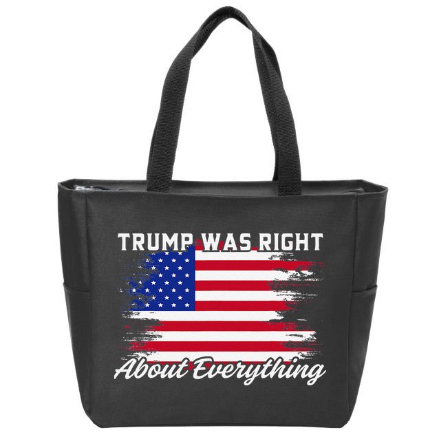 Trump Was Right About Everything President Flag Statement Zip Tote Bag