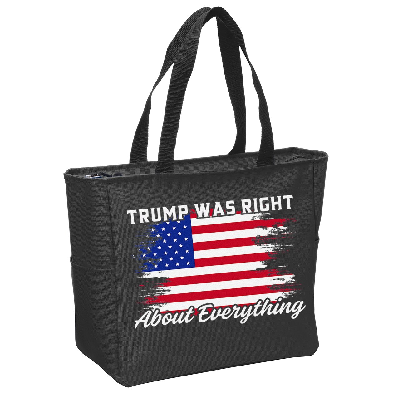 Trump Was Right About Everything President Flag Statement Zip Tote Bag
