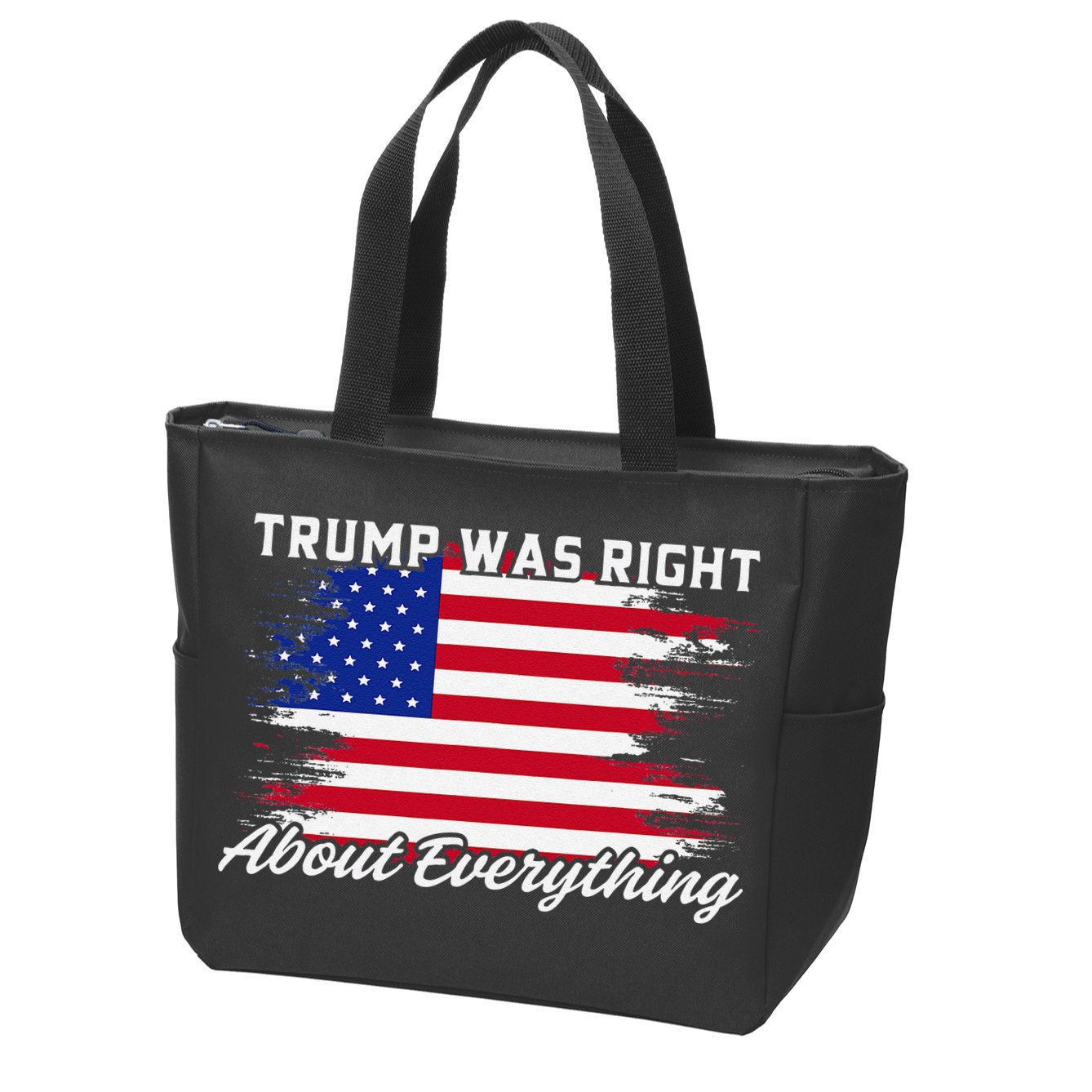 Trump Was Right About Everything President Flag Statement Zip Tote Bag