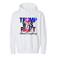 Trump Was Right About Everything Apparel Garment-Dyed Fleece Hoodie