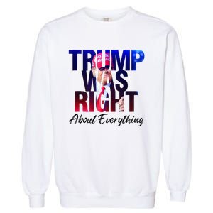 Trump Was Right About Everything Apparel Garment-Dyed Sweatshirt