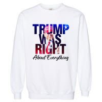 Trump Was Right About Everything Apparel Garment-Dyed Sweatshirt