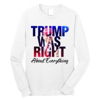 Trump Was Right About Everything Apparel Long Sleeve Shirt