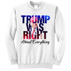 Trump Was Right About Everything Apparel Sweatshirt