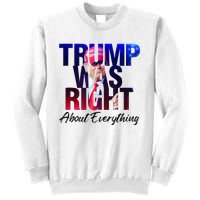 Trump Was Right About Everything Apparel Sweatshirt