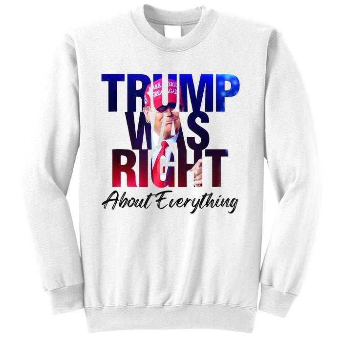 Trump Was Right About Everything Apparel Sweatshirt